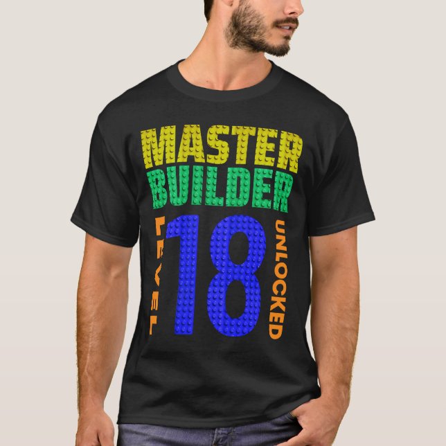 Master Builder Level 18 Unlocked 18th Birthday Blo T-Shirt (Front)