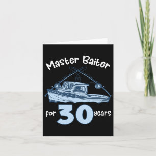 Master Byiter For 30 Years Fishing 30th Birthday F Card