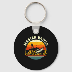 Master Byiter I’m Always Jerking My Rod For A Fish Key Ring