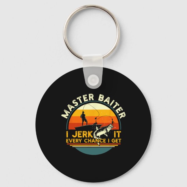 Master Byiter I’m Always Jerking My Rod For A Fish Key Ring (Front)