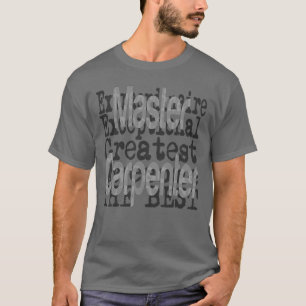 Master Carpenter Extraordinaire T-Shirt