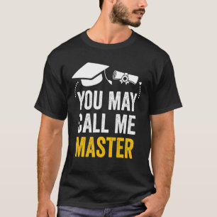 Master Degree Graduation 2022 You May Call Me Mast T-Shirt