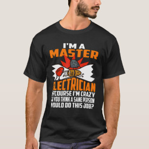 Master Electrician Crazy T-Shirt