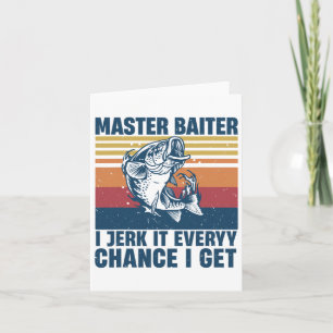 Master Iter I’m Always Jerking My Rod For A Fishin Card