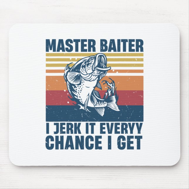 Master Iter I’m Always Jerking My Rod For A Fishin Mouse Mat (Front)