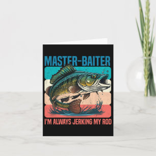 Master-iter I'm Always Jerking My Rod Funny Fishin Card