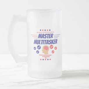 Master Multitasker Funny Statement Frosted Glass Beer Mug