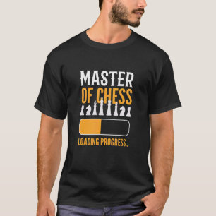 Master Of Chess Loading Progress Chess Board Game T-Shirt