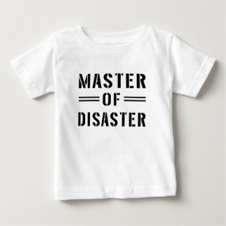 Master of Disaster Baby T-Shirt