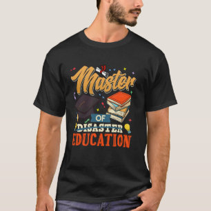Master of Disaster MASTER OF EDUCATION Funny Maste T-Shirt