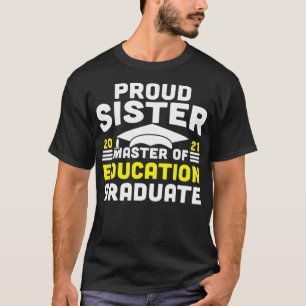 Master of Education Proud Sister Graduate 2021 Deg T-Shirt