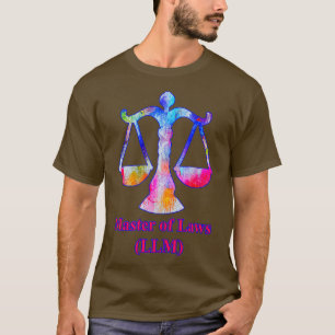 Master of Laws LLM Law Degree Lawyers Scales Of T-Shirt