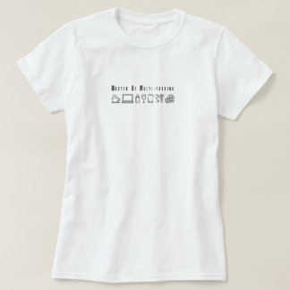 Master of Multi-Tasking Funny Mom Life T-Shirt