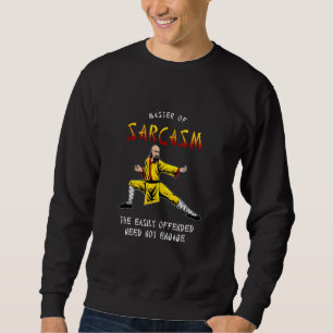 Master Of Sarcasm Easily Offended Need Not Engage Sweatshirt