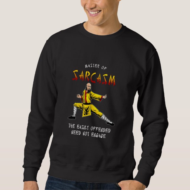 Master Of Sarcasm Easily Offended Need Not Engage Sweatshirt (Front)