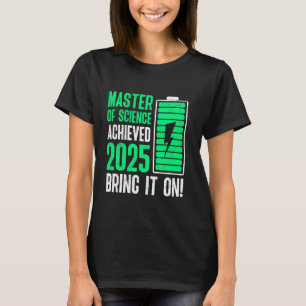 MASTER OF SCIENCE ACHIEVED BRING IT ON 2025 T-Shirt