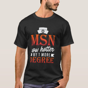 MASTER OF SCIENCE M SN HOTTER BY 1 MORE DEGREE Fun T-Shirt