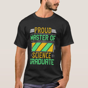 Master of Science PROUD MASTER OF SCIENCE GRADUATE T-Shirt