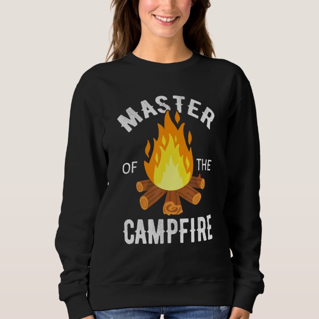 Master Of The Campfire Camping Adventure Fun Campe Sweatshirt (Front)