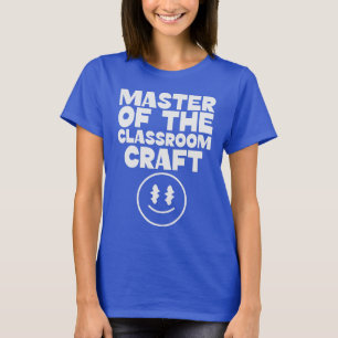 Master of the Classroom Craft Excellent Teacher T-Shirt