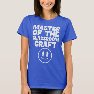 Master of the Classroom Craft Excellent Teacher T-Shirt