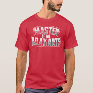 Master of the Delay Arts Funny Gamer friend T-Shirt