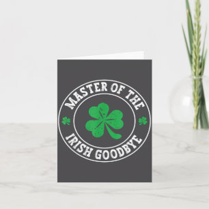 Master Of The Irish Goodbye St Patrick's Day Card
