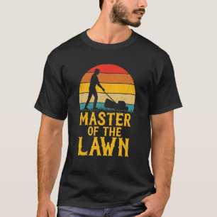 Master Of The Lawn Mowing Landscaping Mower Farm G T-Shirt