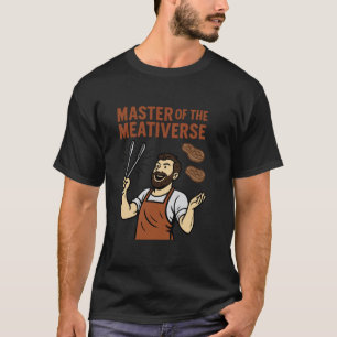 Master of the Meativerse Funny Dad BBQ Grill Fathe T-Shirt