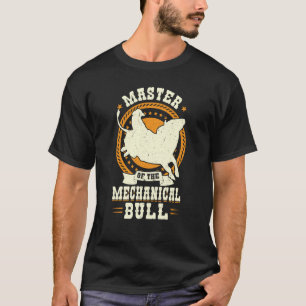 Master Of The Mechanical Bull Bull Rider T-Shirt