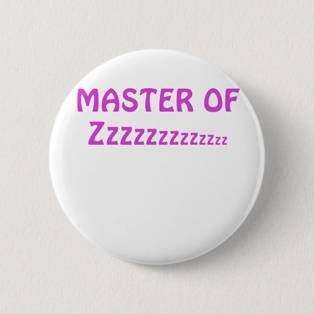 Master of Zzzzzzzz 6 Cm Round Badge (Front)