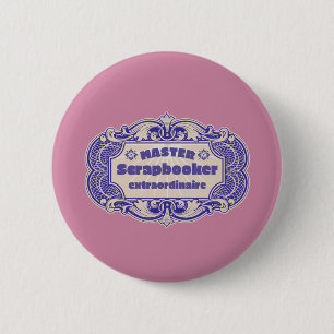 “Master Scrapbooker Extraordinaire” 6 Cm Round Badge