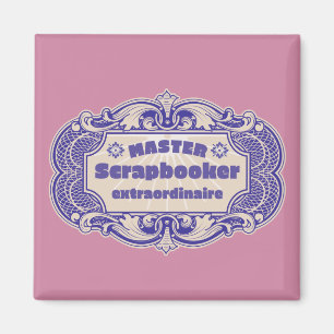 “Master Scrapbooker Extraordinaire” Magnet