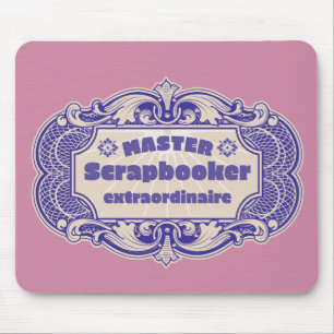 “Master Scrapbooker Extraordinaire” Mouse Mat