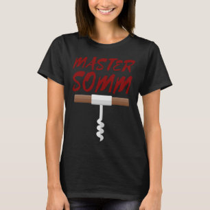 Master Somm Corkscrew    for Wine Chef Sommelier T-Shirt