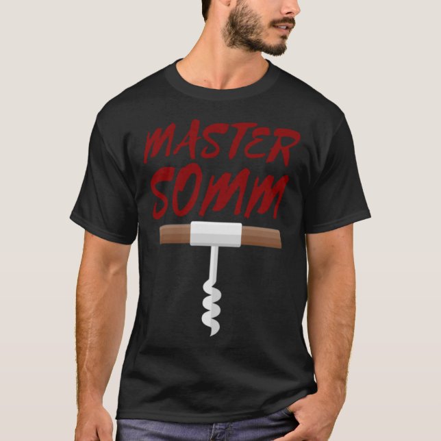 Master Somm Corkscrew    for Wine Chef Sommelier T-Shirt (Front)