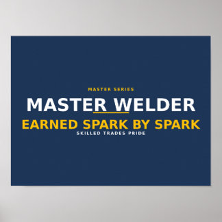 Master Welder Earned Spark by Spark — Skilled Trad Poster