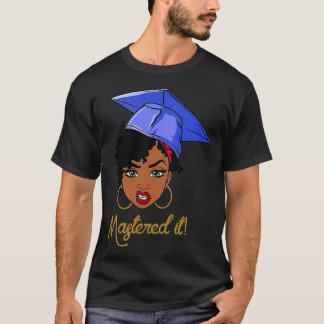 Mastered It Black Queen with Masters Degree Gradua T-Shirt