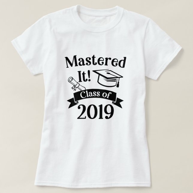 Mastered It Class of 2019 College Graduate Gift T-Shirt (Design Front)