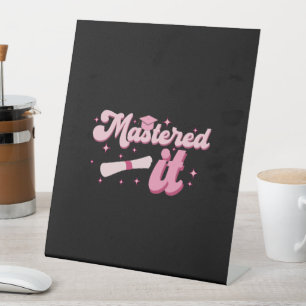 Mastered It Masters Degree Graduate MBA Graduation Pedestal Sign