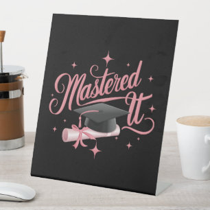 Mastered It Masters Degree Graduate MBA Graduation Pedestal Sign