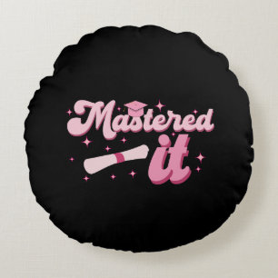 Mastered It Masters Degree Graduate MBA Graduation Round Cushion