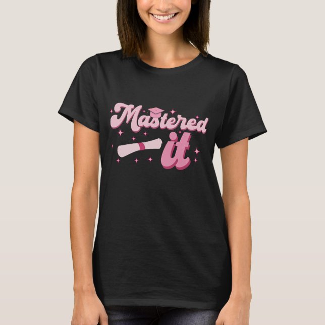 Mastered It Masters Degree Graduate MBA Graduation T-Shirt (Front)