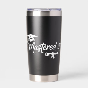Mastered It Masters Graduation Graduate Grad  Insulated Tumbler