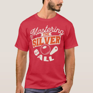 Mastering The Silver Ball Pinball Player T-Shirt