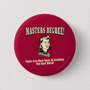 Masters Degree: Avoiding the Real World 6 Cm Round Badge