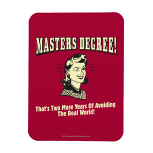 Masters Degree: Avoiding the Real World Magnet