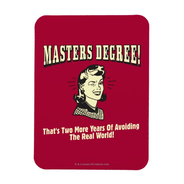 Masters Degree: Avoiding the Real World Magnet (Vertical)