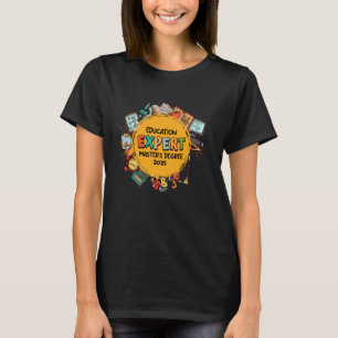 Master's Degree EDUCATION EXPERT MASTER'S DEGREE 2 T-Shirt