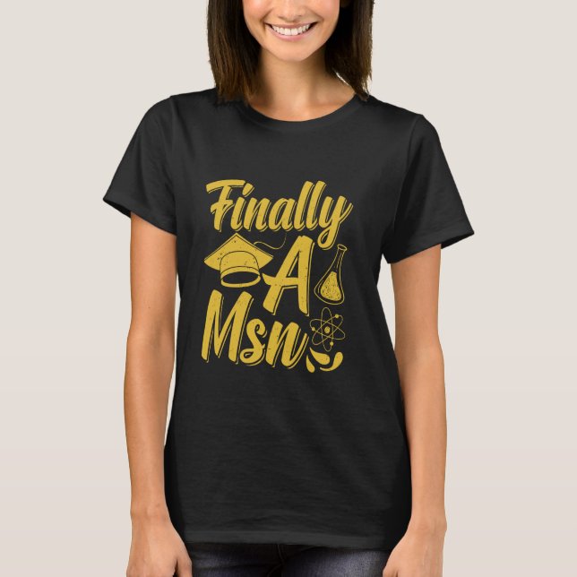 Master's Degree FINALLY MSN Funny Master of Scienc T-Shirt (Front)